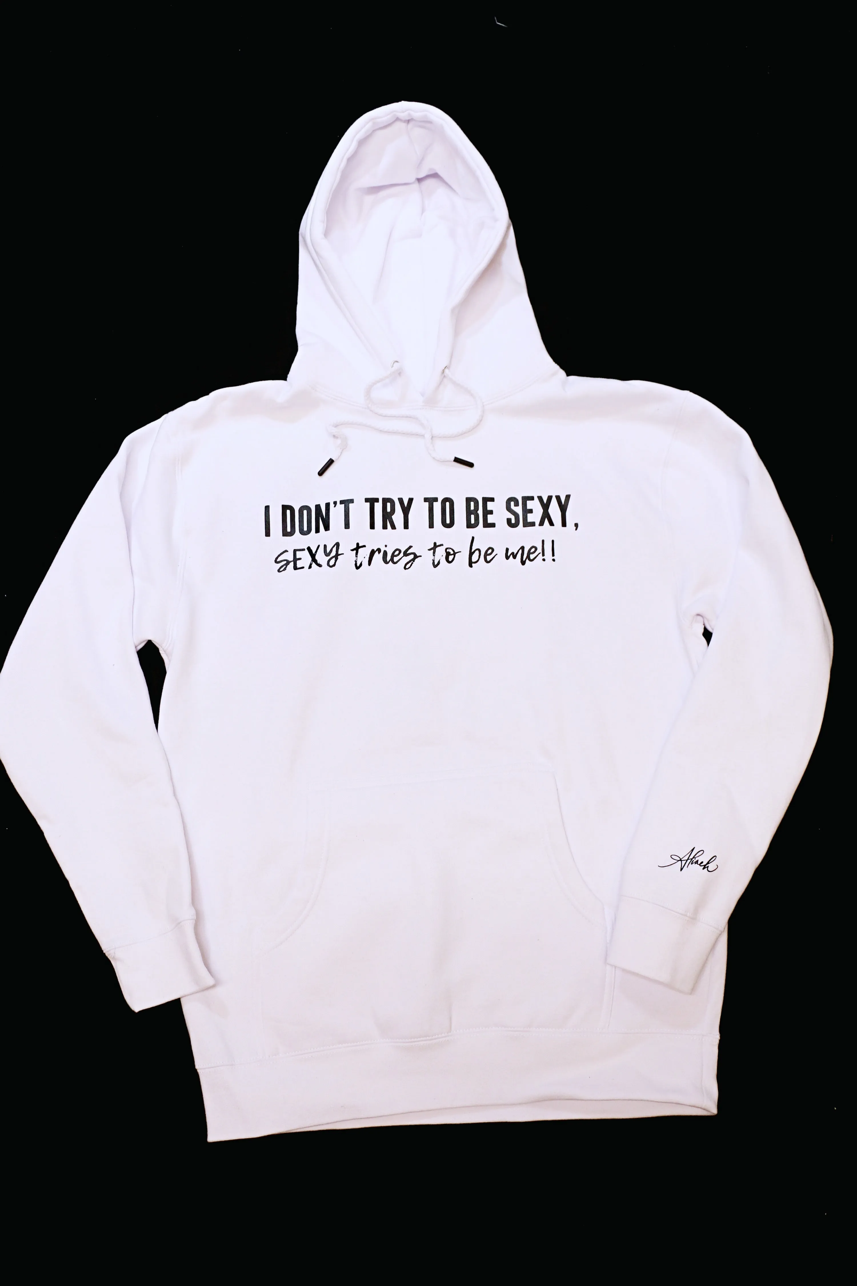 I don't try to be SEXY hoodie