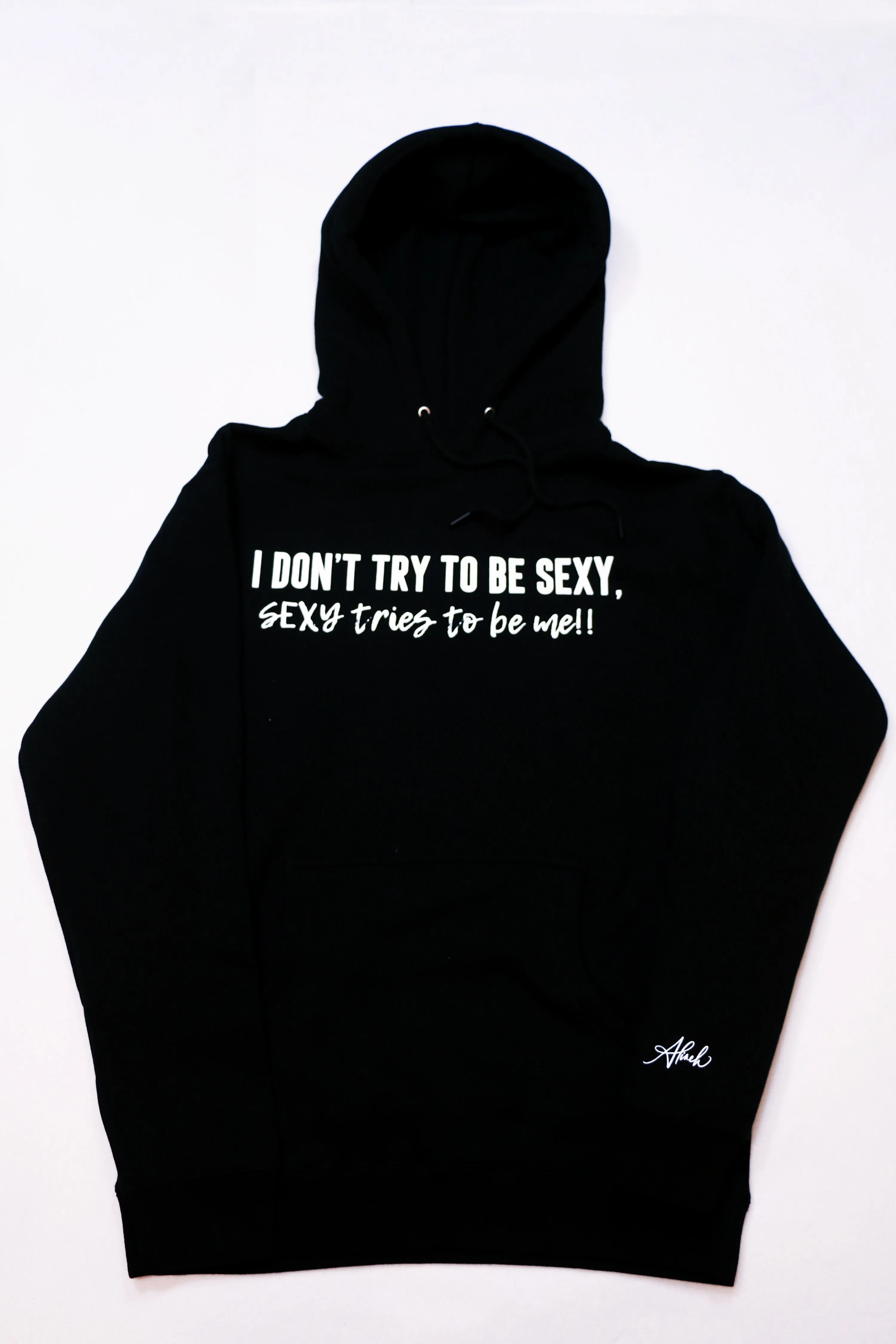 I don't try to be SEXY hoodie